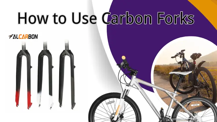How to Use Carbon Forks Properly