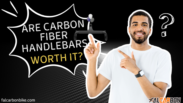 Are Carbon Fiber Handlebars worth it? 9 Are Carbon Fiber Handlebars worth it?